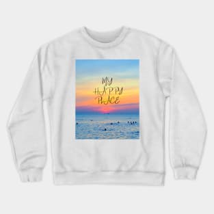 My happy place - beautiful ocean sunset design Crewneck Sweatshirt